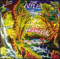 The Apples in Stereo - Fun Trick Noisemaker lyrics