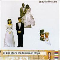 Beatnik Filmstars - All Popstars Are Talentless Slags lyrics