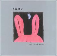 Dump - I Can Hear Music lyrics