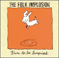 Folk Implosion - Dare to Be Surprised lyrics