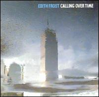 Edith Frost - Calling Over Time lyrics