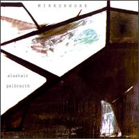 Alastair Galbraith - Mirrorwork lyrics