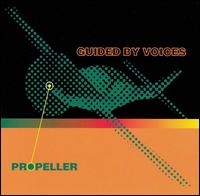 Guided by Voices - Propeller lyrics