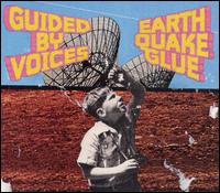 Guided by Voices - Earthquake Glue lyrics