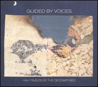 Guided by Voices - Half Smiles of the Decomposed lyrics