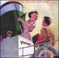 Magnetic Fields - Holiday lyrics