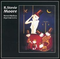R. Stevie Moore - Nevertheless Optimistic lyrics