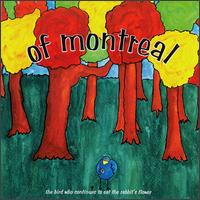 Of Montreal - The Bird Who Continues to Eat the Rabbit's Flower lyrics