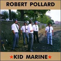 Robert Pollard - Kid Marine lyrics