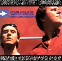 Robert Pollard - Speak Kindly of Your Volunteer Fire Department lyrics