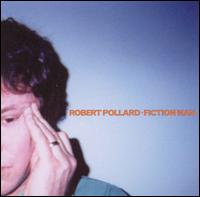 Robert Pollard - Fiction Man lyrics