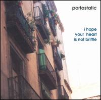 Portastatic - I Hope Your Heart Is Not Brittle lyrics