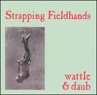 Strapping Fieldhands - Wattle & Daub lyrics