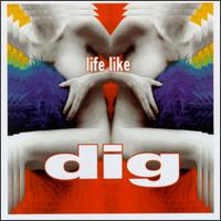 Dig - Life Like lyrics