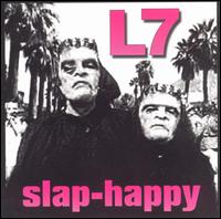 L7 - Slap-Happy lyrics