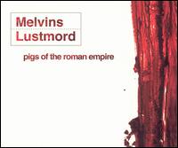 Melvins - Pigs of the Roman Empire lyrics