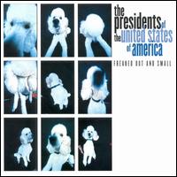 Presidents of the United States of America - Freaked Out and Small lyrics