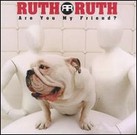 Ruth Ruth - Are You My Friend? lyrics