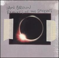 Ian Brown - Remixes of the Spheres lyrics