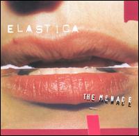 Elastica - The Menace lyrics