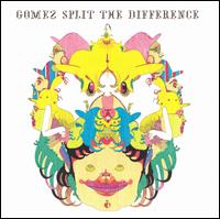 Gomez - Split the Difference lyrics