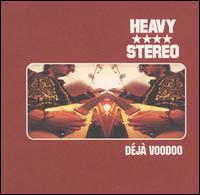 Heavy Stereo - Deja Voodoo lyrics