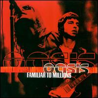 Oasis - Familiar to Millions [live] lyrics
