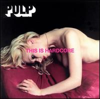 Pulp - This Is Hardcore lyrics