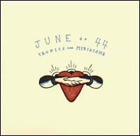 June of 44 - Tropics and Meridians lyrics
