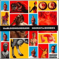 The Bloodhound Gang - Hooray for Boobies lyrics