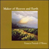Francis Patrick O'Brien - Maker of Heaven and Earth lyrics