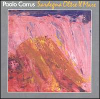 Paolo Carrus - Sardegna Oltre Il Mare lyrics
