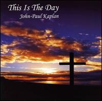 John-Paul Kaplan - This Is The Day lyrics