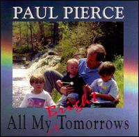 Paul Pierce - All My Bright Tomorrows lyrics