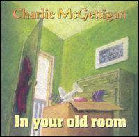 Charlie McGettigan - In Your Old Room lyrics