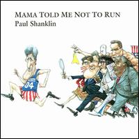 Paul Shanklin - Mama Told Me Not to Run lyrics