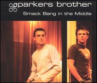 Parkers Brother - Smack Bang in the Middle lyrics