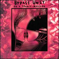 Bypass Unit - On a Trance-Mission lyrics
