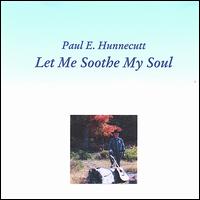 Paul Hunnecutt - Let Me Soothe My Soul lyrics