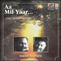 Wadali Brothers - ...AA Mil Yaar ...Call to the Beloved lyrics