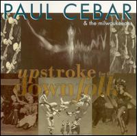 Paul Cebar - Upstroke for the Downfolk lyrics