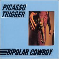 Picasso Trigger - Bipolar Cowboy lyrics