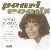 Pearl Woods - Sippin' Sorrow (With a Spoon) lyrics