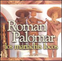 Roman Palomar - Los Mariachis Locos lyrics