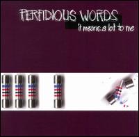 Perfidious Words - It Means a Lot to Me lyrics