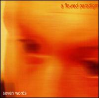 Seven Words - A Flawed Paradigm lyrics