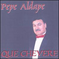 Pepe Aldape - Que Chevere lyrics