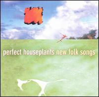 Perfect Houseplants - New Folk Songs lyrics