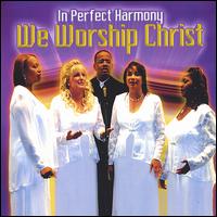 In Perfect Harmony - We Worship Christ lyrics