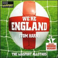TalkSport Allstars - We're England (Tom Hark) lyrics